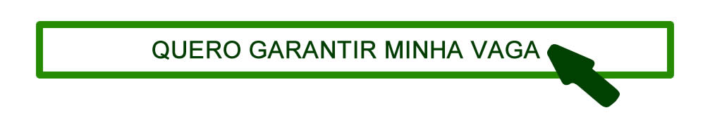 QUERO GARANTIR MINHA VAGA